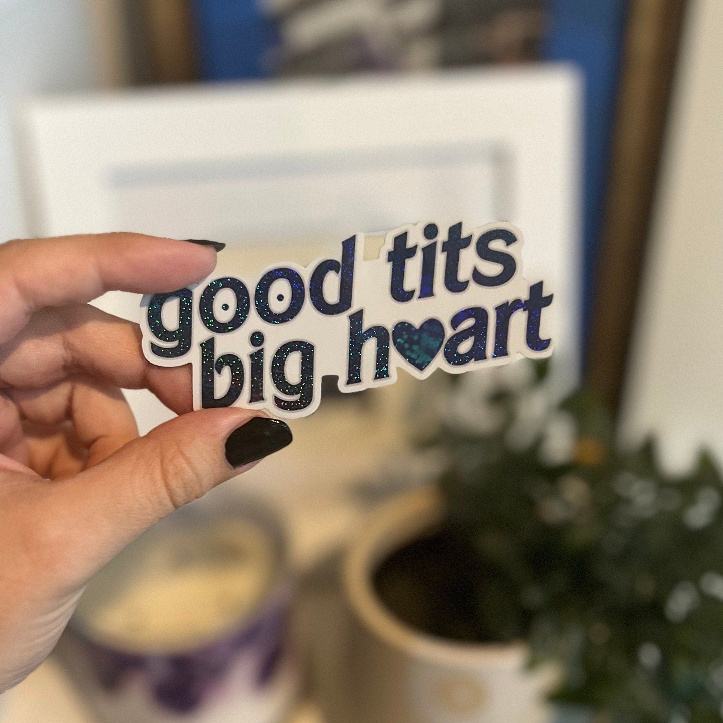 Good T*ts, Big Heart Sticker