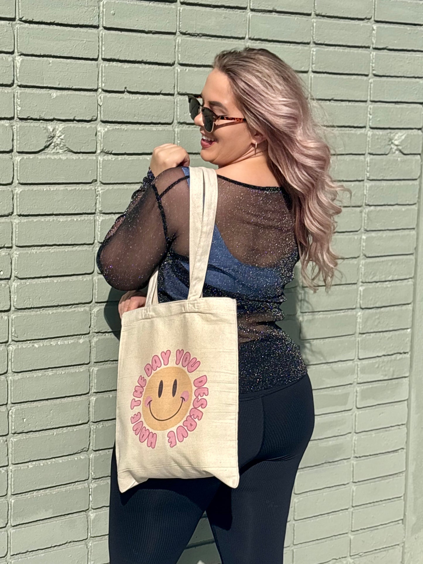 Have the Day You Deserve Tote Bag